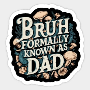 Bruh Dad Bruh Formerly Known As Dad Fathers Day Sticker